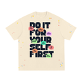 Do It For Yourself First Paint Splatter T-Shirt