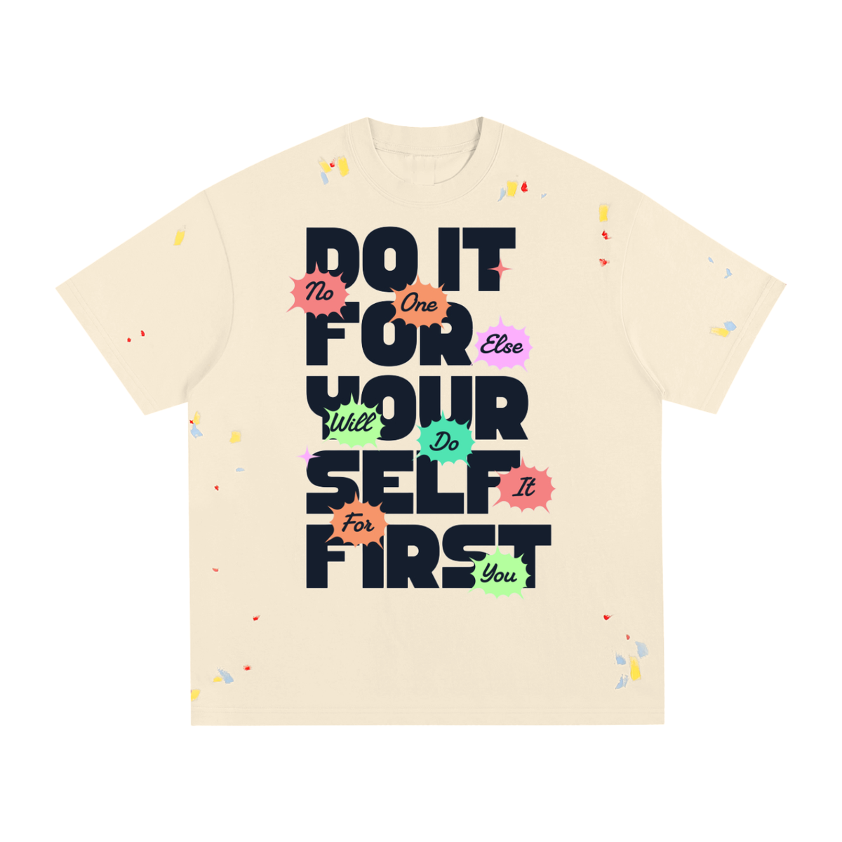 Do It For Yourself First Paint Splatter T-Shirt