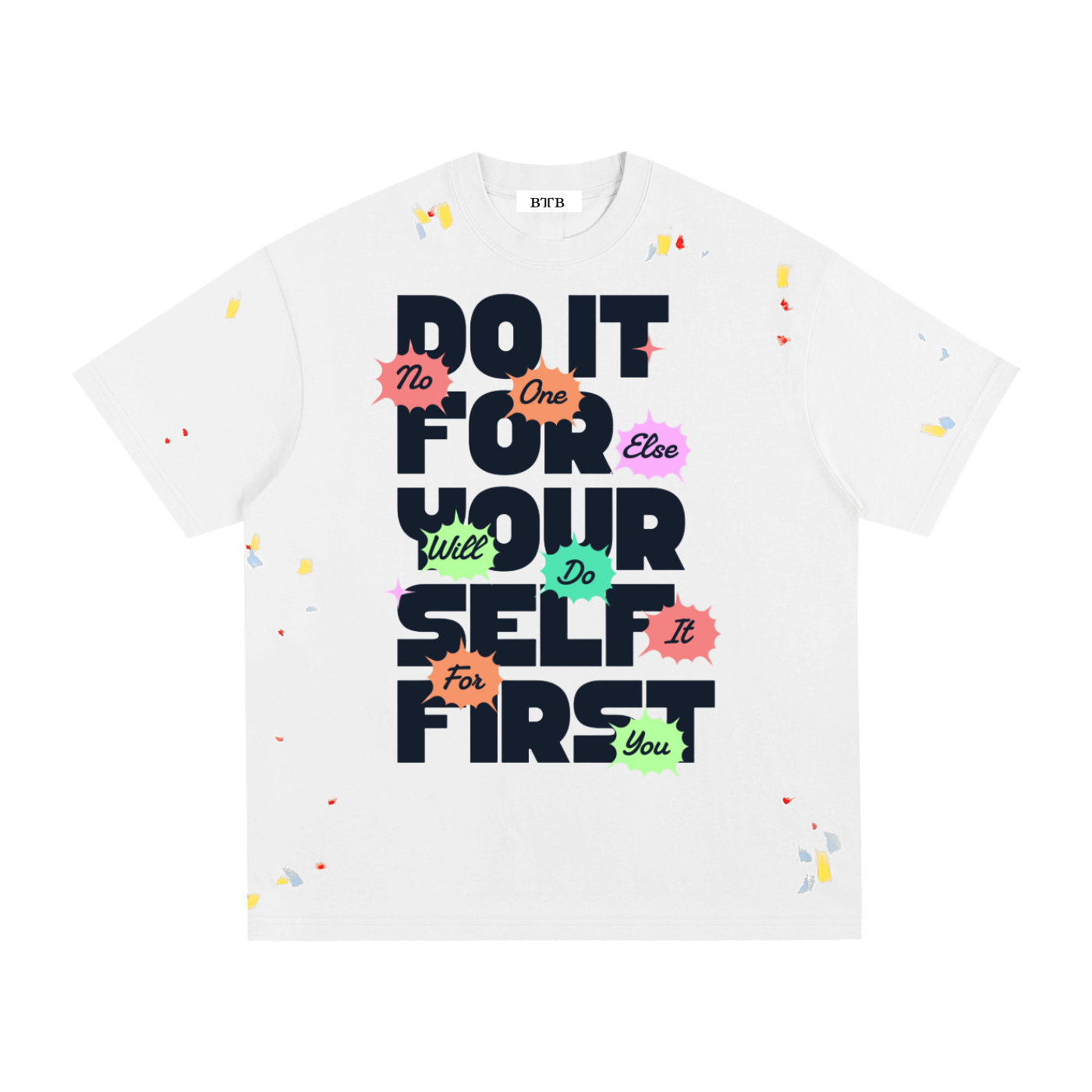 Do It For Yourself First Paint Splatter T-Shirt